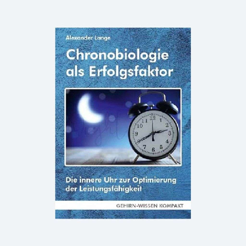 Chronobiologie als Erfolgsfaktor von Alexander Lange.